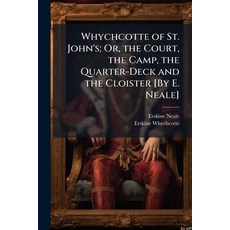 (英文圖書)Whychcotte of St. John's; Or the Court the Camp the Quarter-Deck and the Cloi... 平裝版, Nabu Press, 英文