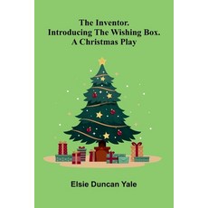 (영문도서)The Inventor. Introducing The Wishing Box. A Christmas Play Paperback, Alpha Edition, English, 9789371771887