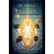 (영문도서)Playing with the Light: The Mystery and Joy of the Erês in Umbanda Stories teac... Paperback, Independently Published, English, 9798269807553