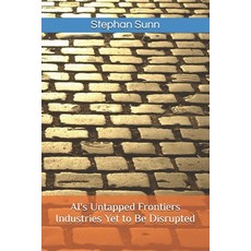 (英文圖書)AI's Untapped Frontiers - Industries Yet to Be Disrupted: Identify Emerging Oppo... 平裝版, Independently Published, 英文