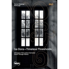 (영문도서)Ge Dora―Timeless Thresholds: Glimpses of Sri Lanka's Domestic Doors Throug... Hardcover, Mdpi AG, English, 9783725847648