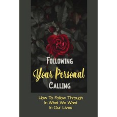 (영문도서) Following Your Personal Calling: How To Follow Through In What We Want In Our Lives: Surround... Paperback, Independently Published, English, 9798453878581