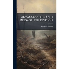 (영문도서)Advance of the 87th Brigade 4th Division Hardcover, Hutson Street Press, English, 9781025134772