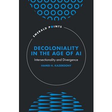 (영문도서)Decoloniality in the Age of AI: Intersectionality and Divergence Hardcover, English, 9781836627456