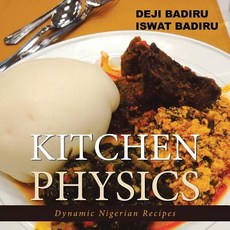 (영문도서) Kitchen Physics: Dynamic Nigerian Recipes Paperback, iUniverse, English, 9781532054211