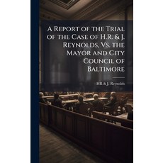 (영문도서)A Report of the Trial of the Case of H.R. & J. Reynolds Vs. the Mayor and City... Hardcover, Hutson Street Press, English, 9781023859141