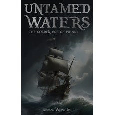 (영문도서) Untamed Waters: The Golden Age of Piracy Paperback, Independently Published, English, 9798853055285