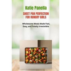 (英文圖書)Sheet Pan Perfection for Hungry Girls: Wholesome Meals Made Fast Easy and Tota... 平裝版, Independently Published, 英文