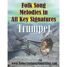 (영문도서)Folk Song Melodies in All Key Signatures TRUMPET Paperback, Independently Published, English, 9798199128261