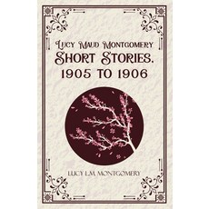 (영문도서)Lucy MaudMontgomery Short Stories 1905 to 1906 Paperback, Jollyjoy Books Pvt Ltd, English, 9789363975743