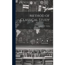 (영문도서) Method of Classical Study Hardcover, Legare Street Press, English, 9781020672200