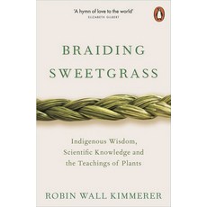 Braiding Sweetgrass:Indigenous Wisdom Scientific Knowledge and the Teachings of Plants, Braiding Sweetgrass, Robin Wall Kimmerer(저), Penguin Books Ltd (UK)