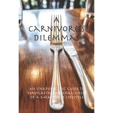 (영문도서) A Carnivore's Dilemmas: An Unapologetic Guide to Navigating the Challenges of a... Paperback, Zhameesha LLC, English, 9781951645267