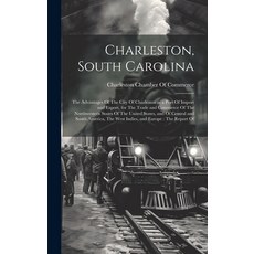 (영문도서) Charleston South Carolina: The Advantages Of The City Of Charleston as a Port Of Import and ... Hardcover, Legare Street Press, English, 9781020029646