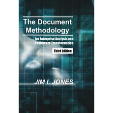 (영문도서) The Document Methodology Third Edition: for Enterprise Analysis and Healthcare... Paperback, Jim I Jones, English, 9780967215914