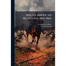 (영문도서)Anglo-American Relations 1861-1865 Paperback, Nabu Press, English, 9781177639064