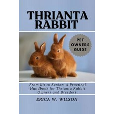 (영문도서)Thrianta Rabbit: From Kit to Senior: A Practical Handbook for Thrianta Rabbit Ow... Paperback, Independently Published, English, 9798290301815