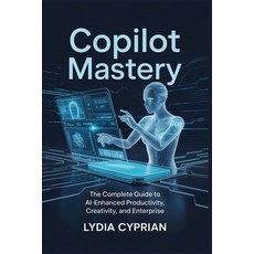 (영문도서)Copilot Mastery: The Complete Guide to AI-Enhanced Productivity Creativity and... Paperback, Independently Published, English, 9798274367066