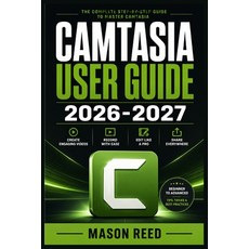(영문도서)Camtasia User Guide 2026-2027: A Structured Learning Path for Clear Understandin... Paperback, Independently Published, English, 9798198808249 Independently Published, English, 9798198808249