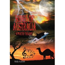 SONGS OF AUSTRALIA - A Poetic Trilogy Hardcover, Zuytdorp Press, English, 9780648986362