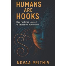 (英文圖書)Humans Are Hooks: HOW MACHINES LEARNED TO DECODE THE HUMAN SOUL: Understanding A... 平裝版, Independently Published, 英文