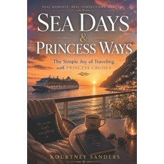 (外文書)Sea Days & Princess Ways: The Simple Joy of Traveling with Princess Cruises Paperback, Independently Published, English