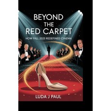 (영문도서)Beyond the Red Carpet: How Fall 2025 Redefined Cinema Paperback, Independently Published, English, 9798264691355