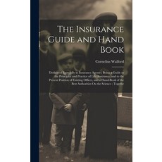 (영문도서) The Insurance Guide and Hand Book: Dedicated Especially to Insurance Agents; Being a Guide to... Hardcover, Legare Street Press, English, 9781020342103