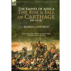 (영문도서) The Empire of Africa: the Rise and Fall of Carthage 850-145 BC Hardcover, Leonaur Ltd, English, 9781782828808