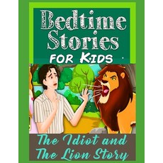 The Idiot and The Lion Story: Perfect for Kids and Parents Bedtime Story Book Top Graphic Novels Paperback, Amazon Digital Services LLC..., English, 9798737426569