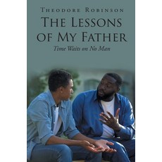 (영문도서) The Lessons of My Father: Time Waits on No Man Paperback, Newman Springs, English, 9781638818724