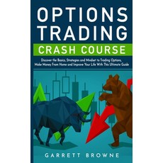 Options Trading Crash Course: Discover the Basics Strategies and Mindset to Trading Options Make ... Paperback, Independently Published
