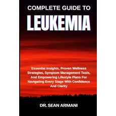 (영문도서)Complete Guide to Leukemia: Essential Insights Proven Wellness Strategies Symp... Paperback, Independently Published, English, 9798289825674