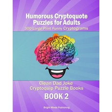 (영문도서) Humorous Cryptoquote Puzzles for Adults - 300 Large Print Funny Cryptograms - Book 2: Clean D... Paperback, Independently Published, English, 9798724287111