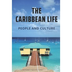 (영문도서) The Caribbean Life: People And Culture: Caribbean Immigrants Paperback, Independently Published, English, 9798507596164