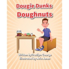 Dougie Dunks Doughnuts Paperback, Lady Tracilyn George, Author, English, 9781990153020