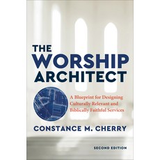 (영문도서) The Worship Architect: A Blueprint for Designing Culturally Relevant and Biblically Faithful ... Paperback, Baker Academic, English, 9781540963888