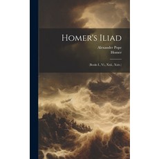 (영문도서) Homer's Iliad: (Books I. Vi. Xxii. Xxiv.) Hardcover, Legare Street Press, English, 9781019627785