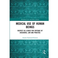 Medical Use of Human Beings: Respect as a Basis for Critique of Discourse Law and Practice Paperback, Routledge, English, 9780367726942