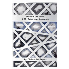 Sticks in the Snow (A Mr. Doberman Adventure) [paperback], Sticks in the Snow (A Mr. Dobe