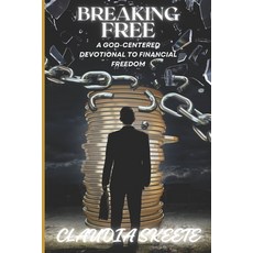 (영문도서) Breaking Free: A God-Centered Devotional to Financial Freedom Paperback, Independently Published, English, 9798300937508