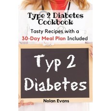 (영문도서) Type 2 Diabetes Cookbook: Tasty Recipes with a 30-Day Meal Plan Included Paperback, Nolan Evans, English, 9781803619132