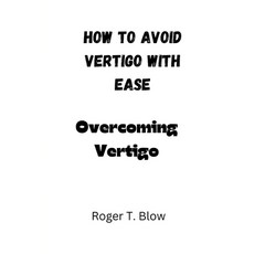(영문도서) How to avoid vertigo with ease: Overcoming Vertigo Paperback, Independently Published, English, 9798325891007