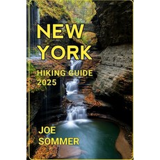 (영문도서) New York Hiking Guide 2025: Discover the Beauty of New York's Trails Paperback, Independently Published, English, 9798301123016