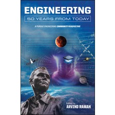 (영문도서)Engineering 50 Years from Today: A Purdue Engineering Community Perspective Paperback, Purdue University Press, English, 9781626712836