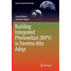 (영문도서) Building Integrated Photovoltaic (Bipv) in Trentino Alto Adige Paperback, Springer, English, 9783319892696