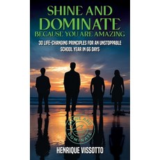 (영문도서)SHINE & DOMINATE Because You Are Amazing: 30 Life-Changing Principles for an Uns... Hardcover, USA Book Services, English, 9798349567605