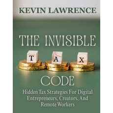 (英文圖書)The Invisible Tax Code: Hidden Tax Strategies For Digital Entrepreneurs Creator... 平裝版, Independently Published, 英文