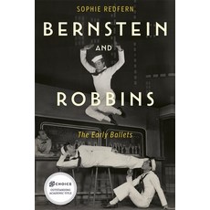 (영문도서) Bernstein and Robbins: The Early Ballets Paperback, University of Rochester Press, English, 9781648250804
