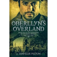 (영문도서) The Oberllyns Overland: Book One of the Generations of the Family Oberllyn Paperback, Independently Published, English, 9781720060161